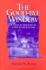 The Goodbye Window  A Year in the Life of a DayCare Center