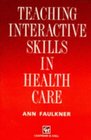 Teaching Interactive Skills in Health Care