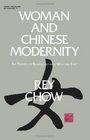 Woman and Chinese Modernity The Politics of Reading Between West and East