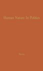 Human Nature in Politics The Dynamics of Political Behavior