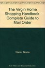 The Virgin Home Shopping Handbook Complete Guide to Mail Order
