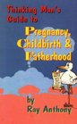 Thinking Man's Guide to Pregnancy Childbirth and Fatherhood