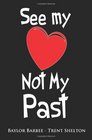See My Heart not My Past