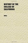 History of the College of California