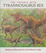 Trouble With Tyrannosaurus Rex