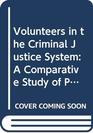 Volunteers in the Criminal Justice System A Comparative Study of Probation Police and Victim Support