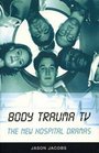 Body Trauma TV The New Hospital Dramas