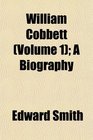 William Cobbett  A Biography