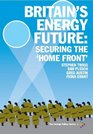 Britain's Energy Future Securing the 'Home Front'