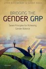 Bridging the Gender Gap Seven Principles for Achieving Gender Balance