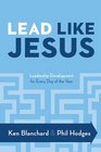 Lead Like Jesus Leadership Development for Every Day of the Year