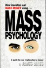 How Investors Can Make Money Using Mass Psychology A Guide to Your Relationship With Money