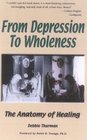 From Depression To Wholeness  The Anatomy of Healing