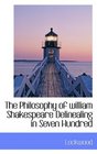 The Philosophy of william Shakespeare Delinealing in Seven Hundred