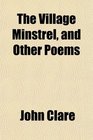 The Village Minstrel and Other Poems