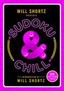 Will Shortz Presents Sudoku  Chill 200 Easy to Hard Puzzles