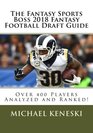 The Fantasy Sports Boss 2018 Fantasy Football Draft Guide Over 400 Players Analyzed and Ranked