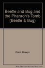 Beetle and Bug and the Pharaoh's Tomb