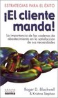 El Cliente Manda LA Importancia De Las Cadenas De Abastecimiento En LA Satisfaccion De Sus Necesidades