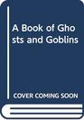 A Book of Ghosts and Goblins