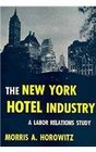 The New York Hotel Industry A Labor Relations Stusy