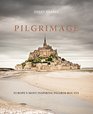 Pilgrimage The Great Pilgrim Routes of Britain and Europe