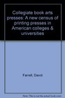 Collegiate book arts presses A new census of printing presses in American colleges  universities