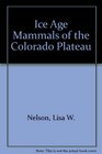 Ice Age Mammals of the Colorado Plateau