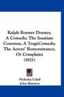 Ralph Royster Doyster A Comedy The Insatiate Countess A TragiComedy The Actors' Remonstrance Or Complaint