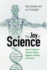 The Joy of Science Seven Principles for Scientists Seeking Happiness Harmony and Success