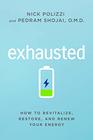 Exhausted How to Revitalize Restore and Renew Your Energy