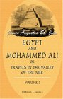 Egypt and Mohammed Ali or Travels in the Valley of the Nile Volume 1