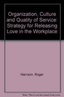 Organization Culture and Quality of Service Strategy for Releasing Love in the Workplace