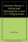 CommonSense C Advice and Warnings for C and C Programmers