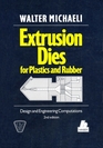 Extrusion dies for plastics and rubber  design engineering computations