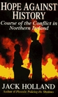 Hope Against History The Course of the Conflict in Northern Ireland