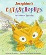 Josephine's Catastrophes Three Great Cat Tales