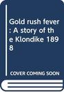 Gold rush fever A story of the Klondike 1898