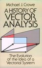 A History of Vector Analysis  The Evolution of the Idea of a Vectorial System