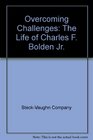 Overcoming Challenges  The Life of Charles F Bolden Jr