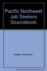 Pacific Northwest Job Seekers Sourcebook