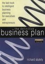 The Definitive Business Plan The Fasttrack to Intelligent Business Planning for Executives and Entrepreneurs