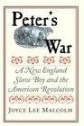 Peter's War A New England Slave Boy and the American Revolution