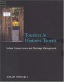 Tourists in Historic Towns Urban Conservation and Heritage Management