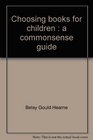 Choosing books for children A commonsense guide