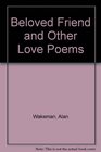 BELOVED FRIEND AND OTHER LOVE POEMS