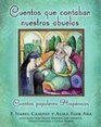 Cuentos Que Contaban Nuestras Abuelas/Tales Our Abuelitas Told Cuentos Populares Hispanicos / Popular Spanish Stories