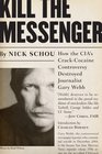 Kill the Messenger How the CIA's CrackCocaine Controversy Destroyed Journalist Gary Webb