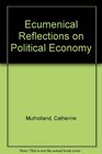 Ecumenical Reflections on Political Economy