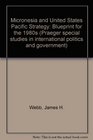 Micronesia and United States Pacific Strategy Blueprint for the 1980s